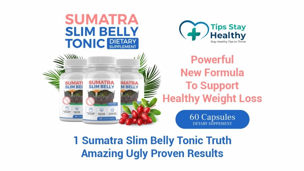 1 Sumatra Slim Belly Tonic Truth Amazing Ugly Proven Results 26 Sumatra Slim Belly Tonic benefits and results: Amazing, Ugly, Proven